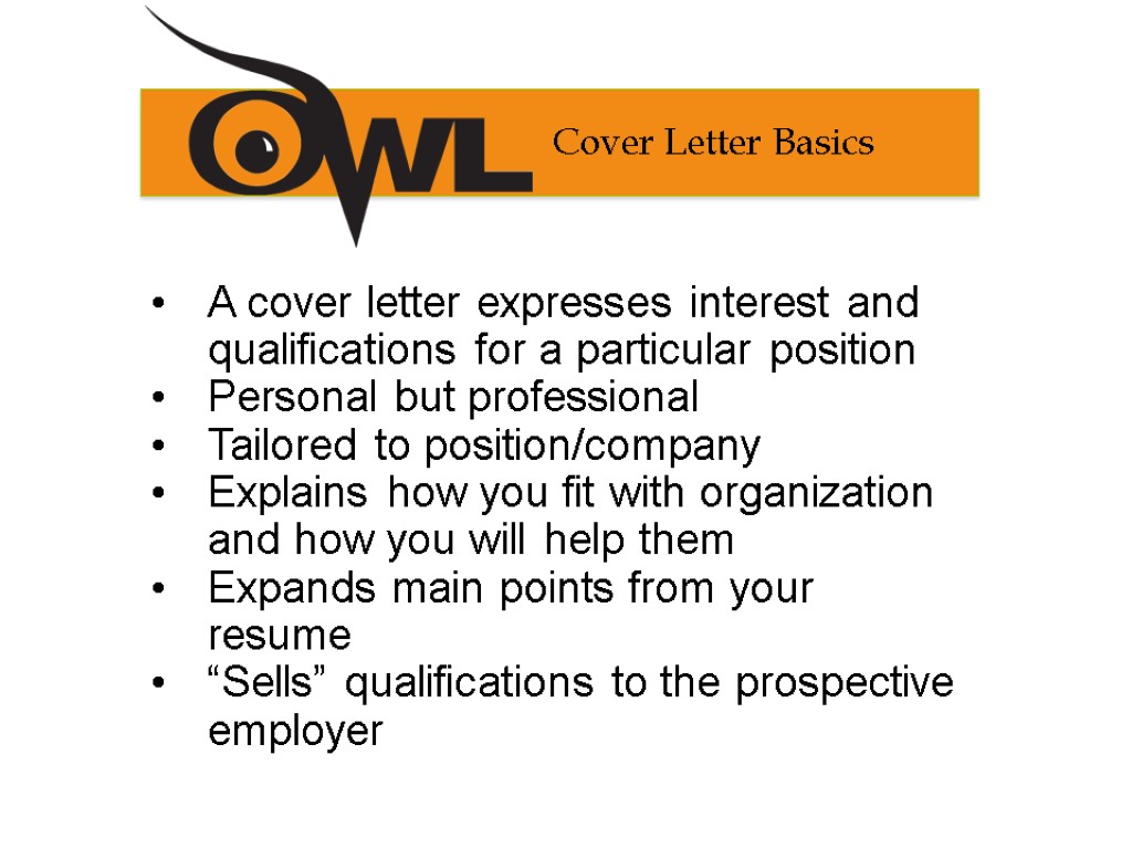 A cover letter expresses interest and qualifications for a particular position Personal but professional